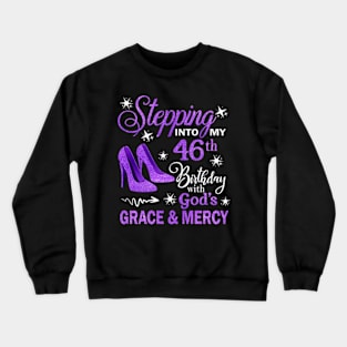 Stepping Into My 46th Birthday With God's Grace & Mercy Bday Crewneck Sweatshirt